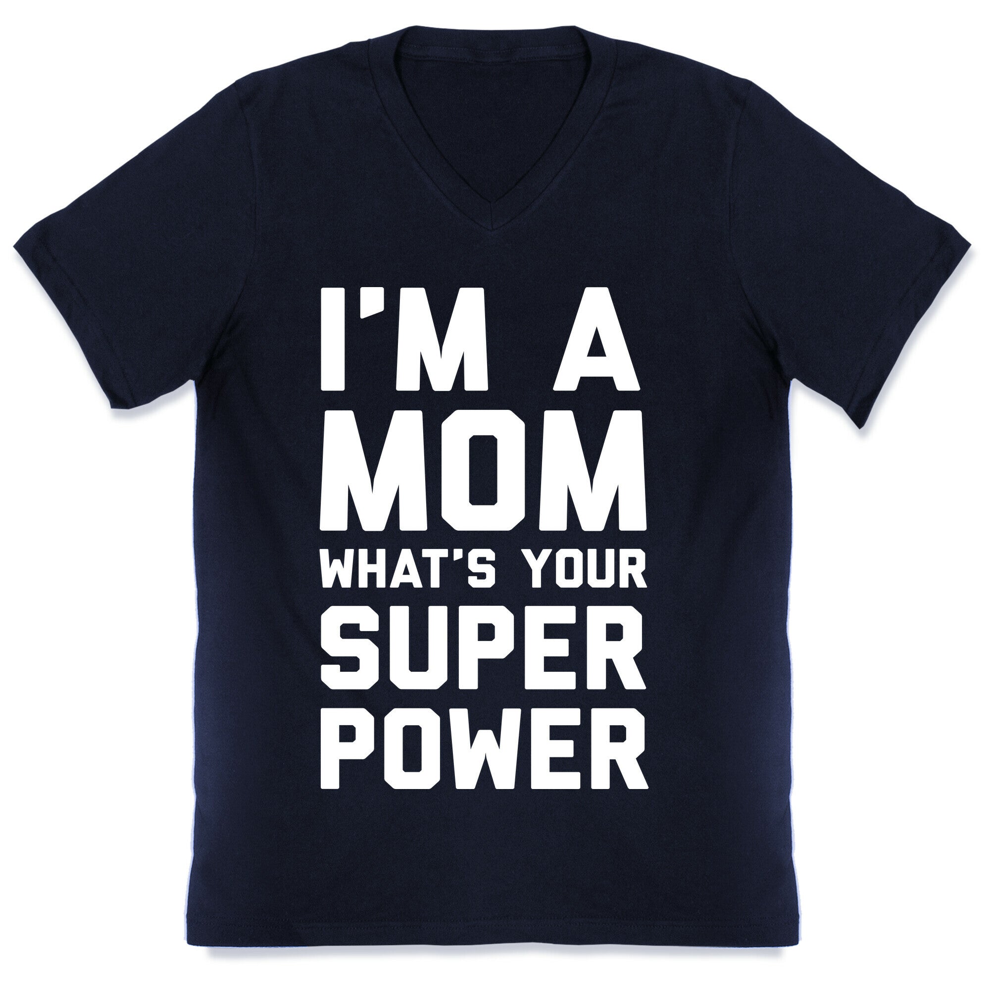 I'm A Mom What's Your Super Power V-Neck